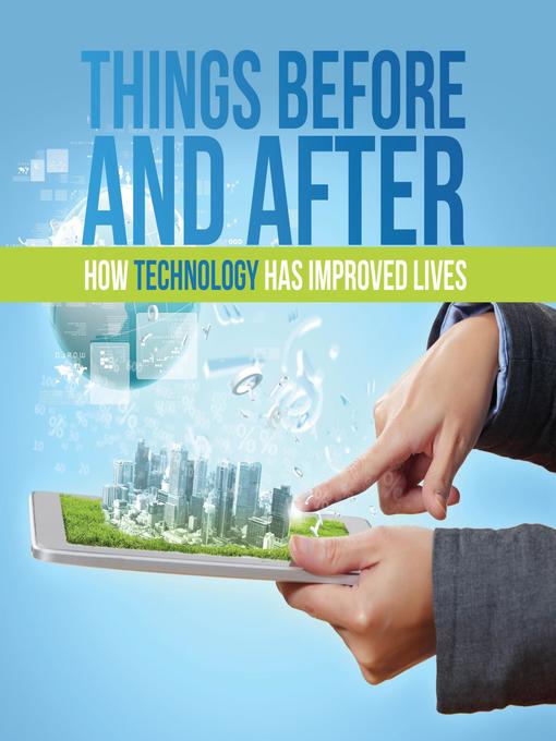 Title details for Things Before and After--How Technology has Improved Lives by Baby Professor - Available